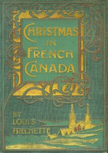 Book cover of the book, Christmas in French Canada, by Louis Honoré Fréchette.
